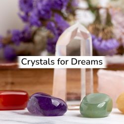 Crystals for Dreams